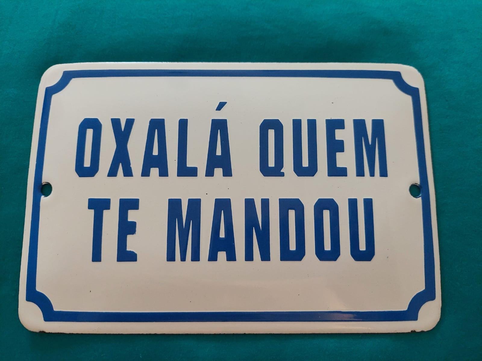 Placa Decorativa - Oxalá quem te Mandou